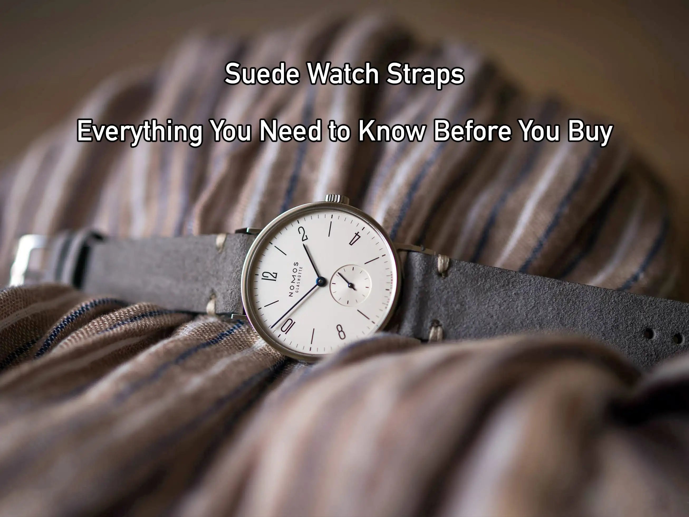 Suede Watch Straps: Everything You Need to Know Before You Buy
